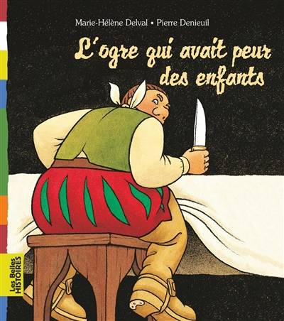 L'ogre qui avait peur des enfants | Marie-Hélène Delval, Pierre Denieuil