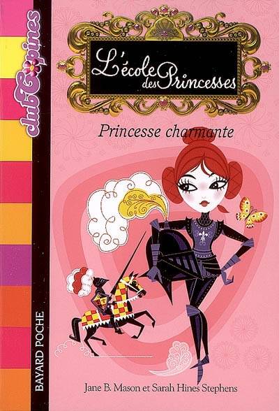 L'école des princesses. Vol. 5. Princesse charmante | Jane B. Mason, Sarah Hines Stephens