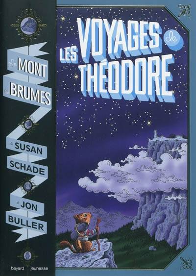 Le mont des Brumes. Vol. 1. Les voyages de Théodore | Susan Schade, Jon Buller, Sidonie Van den Dries