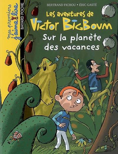 Les aventures de Victor Bigboum. Vol. 5. Sur la planète des vacances | Bertrand Fichou, Eric Gasté