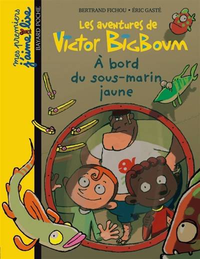 Les aventures de Victor Bigboum. A bord du sous-marin jaune | Bertrand Fichou, Eric Gasté