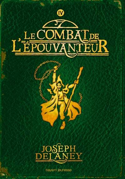 L'Epouvanteur. Vol. 4. Le combat de l'Epouvanteur | Joseph Delaney