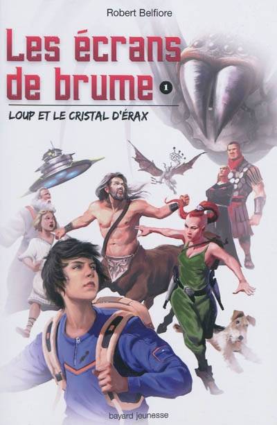 Les écrans de brume. Vol. 1. Loup et le cristal d'érax | Robert Belfiore