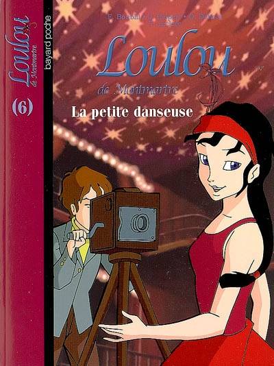 Loulou de Montmartre. Vol. 6. La petite danseuse | Françoise Boublil, Jean Helpert, Olivier Dehors, Thomas Leclere