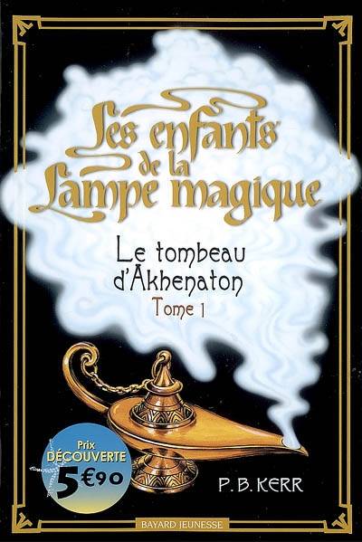 Les enfants de la lampe magique. Vol. 1. Le tombeau d'Akhenaton | Philip Kerr, Pascale Jusforgues