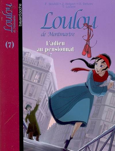 Loulou de Montmartre. Vol. 7. L'adieu au pensionnat | Françoise Boublil, Jean Helpert, Olivier Dehors, Thomas Leclere