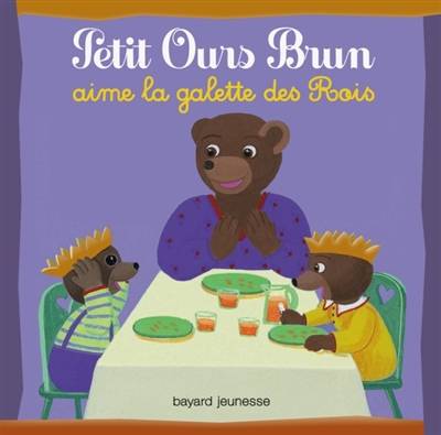 Petit Ours Brun aime la galette des Rois | Marie Aubinais, Danièle Bour