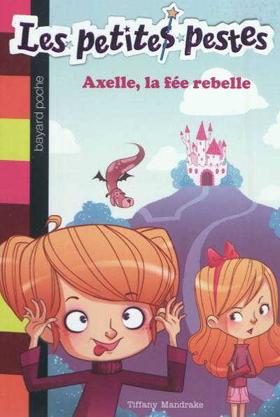 Les petites pestes. Vol. 1. Axelle, la fée rebelle | Tiffany Mandrake, Line T., Julien Chèvre