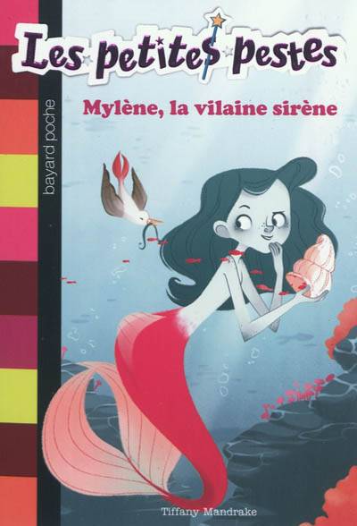 Les petites pestes. Vol. 2. Mylène, la vilaine sirène | Tiffany Mandrake, Line T., Julien Chèvre