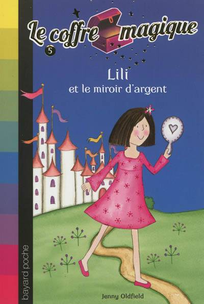 Le coffre magique. Vol. 5. Lili et le miroir d'argent | Jenny Oldfield, Natalie Beunat