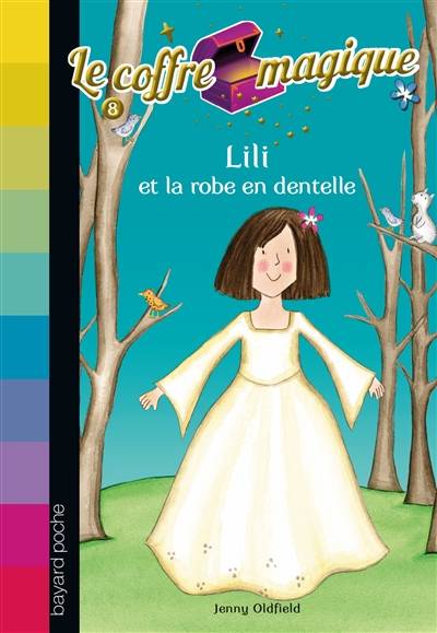 Le coffre magique. Vol. 8. Lili et la robe de dentelle | Jenny Oldfield, Dawn Apperley, Natalie Beunat