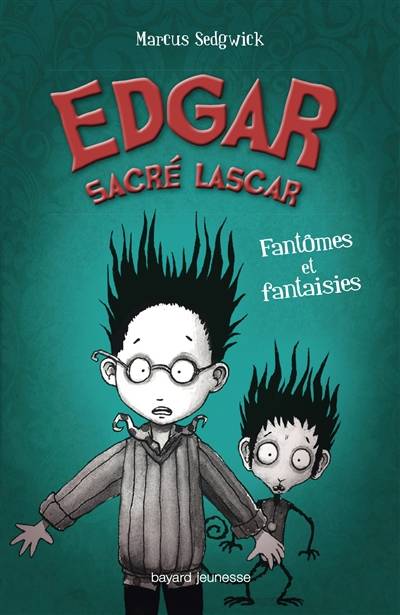 Edgar, sacré lascar. Vol. 2. Fantômes et fantaisies | Marcus Sedgwick, Pete Williamson, Danièle Darneau