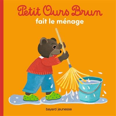 Petit Ours Brun fait le ménage | Marie Aubinais, Danièle Bour, Céline Bour-Chollet