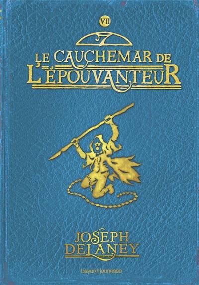 L'Epouvanteur. Vol. 7. Le cauchemar de l'Epouvanteur | Joseph Delaney, David Frankland, Marie-Hélène Delval