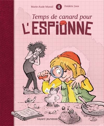 L'espionne. Vol. 4. Temps de canard pour l'espionne | Marie-Aude Murail, Frédéric Joos