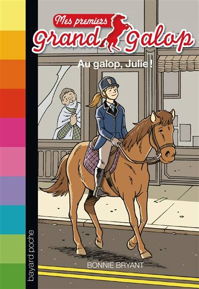 Mes premiers Grand Galop. Vol. 8. Au galop, Julie ! | Bonnie Bryant, Philippe de La Fuente, Élise Poquet