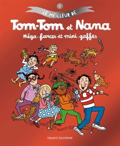 Le meilleur de Tom-Tom et Nana. Vol. 1. Méga-farces et mini-gaffes | Jacqueline Cohen, Evelyne Reberg, Bernadette Després, Catherine Viansson-Ponté, Rémi Chaurand