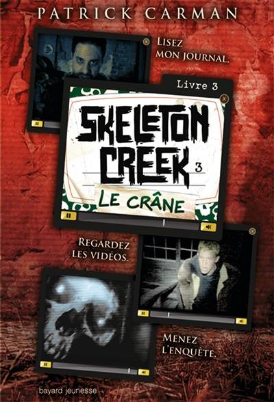 Skeleton Creek. Vol. 3. Le crâne | Patrick Carman, Marie-Hélène Delval