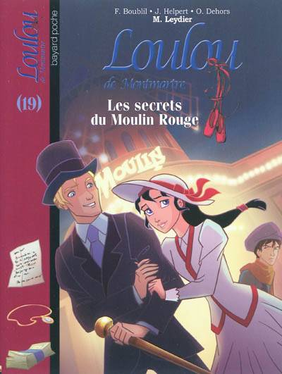 Loulou de Montmartre. Vol. 19. Les secrets du Moulin Rouge | Michel Leydier, Françoise Boublil, Jean Helpert, Olivier Dehors