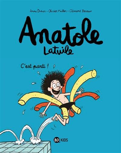 Anatole Latuile. Vol. 1. C'est parti ! | Anne Didier, Olivier Muller, Clément Devaux, Roland Garrigue