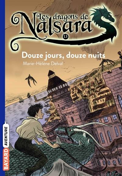 Les dragons de Nalsara. Vol. 13. Douze jours, douze nuits | Marie-Hélène Delval, Alban Marilleau