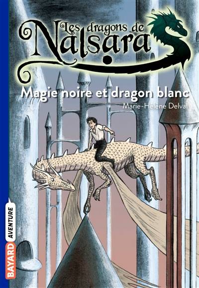 Les dragons de Nalsara. Vol. 14. Magie noire et dragon blanc | Marie-Hélène Delval, Alban Marilleau