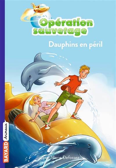 Opération sauvetage. Vol. 1. Dauphins en péril | Jean-Marie Defossez, Diane Le Feyer