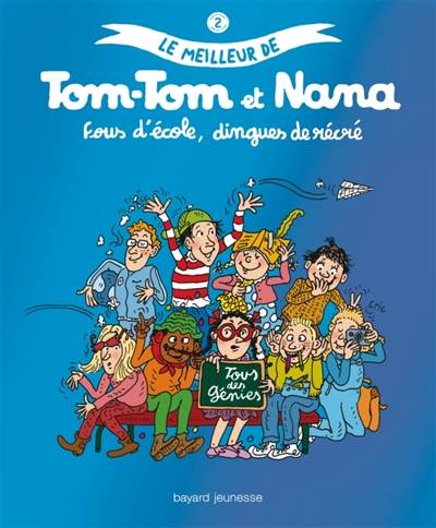 Le meilleur de Tom-Tom et Nana. Vol. 2. Fous d'école, dingues de récré | Jacqueline Cohen, Evelyne Reberg, Bernadette Després, Catherine Viansson-Ponté, Rémi Chaurand