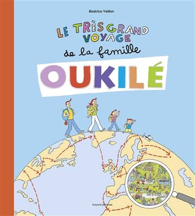 La famille Oukilé. Le très grand voyage de la famille Oukilé | Béatrice Veillon