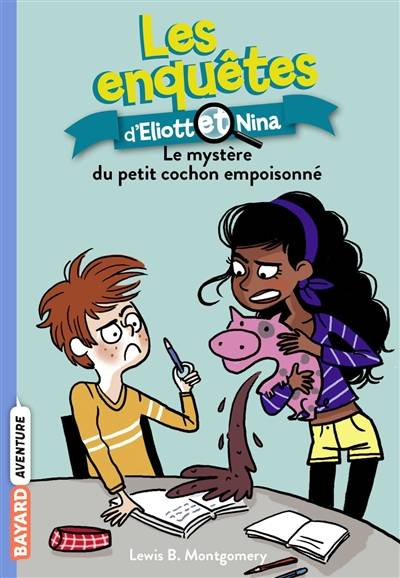 Les enquêtes d'Eliott et Nina. Vol. 2. Le mystère du petit cochon empoisonné | Lewis B. Montgomery, Isabelle Maroger, Valérie Latour-Burney