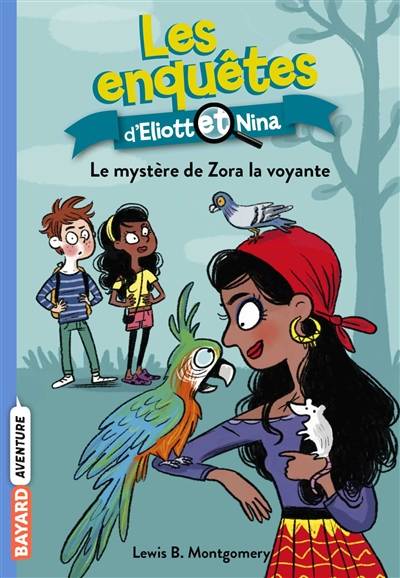 Les enquêtes d'Eliott et Nina. Vol. 4. Le mystère de l'incroyable Zora | Lewis B. Montgomery, Isabelle Maroger, Valérie Latour-Burney