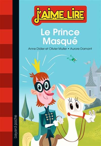 Le prince masqué | Anne Didier, Olivier Muller, Aurore Damant