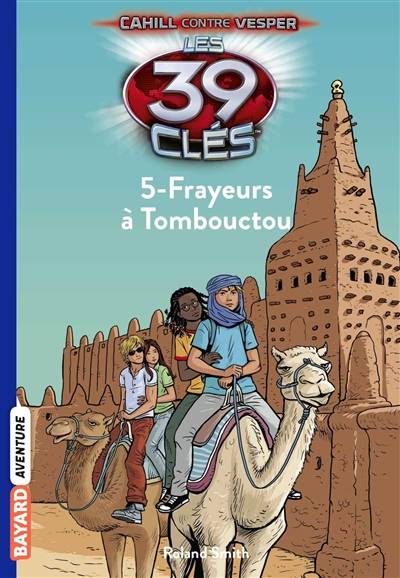 Les 39 clés : Cahill contre Vesper. Vol. 15. Frayeurs à Tombouctou | Roland Smith, Philippe Masson, Vanessa Rubio-Barreau