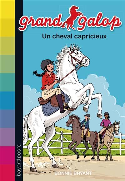 Grand Galop. Un cheval capricieux | Bonnie Bryant, Anna Buresi