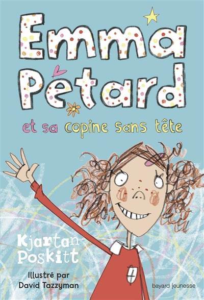 Emma Pétard. Vol. 1. Emma Pétard et sa copine sans tête | Kjartan Poskitt, David Tazzyman, Vanessa Rubio-Barreau