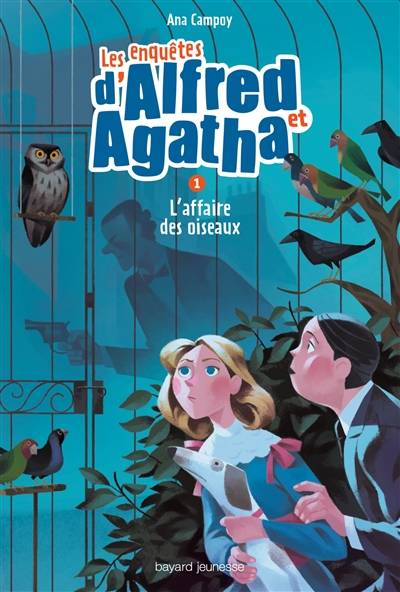 Les enquêtes d'Alfred et Agatha. Vol. 1. L'affaire des oiseaux | Ana Campoy, Martine Desoille