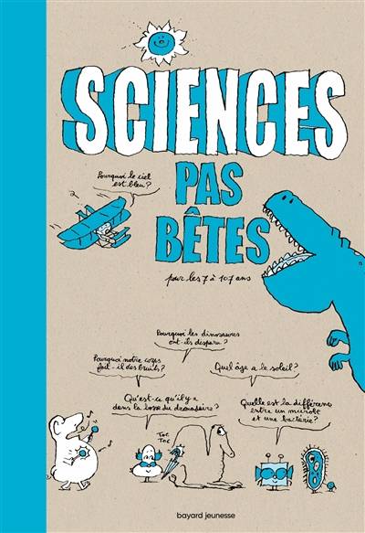 Sciences pas bêtes : pour les 7 à 107 ans | Bertrand Fichou, Marc Beynié, Pascal Lemaître