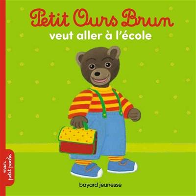 Petit Ours Brun veut aller à l'école | Marie Aubinais, Danièle Bour