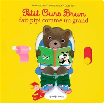 Petit Ours Brun fait pipi comme un grand | Marie Aubinais, Danièle Bour, Laura Bour