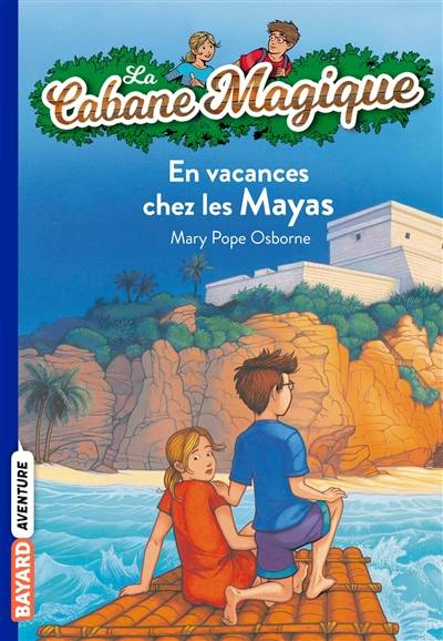 La cabane magique. Vol. 48. En vacances chez les Mayas | Mary Pope Osborne, Philippe Masson, Sidonie Van den Dries