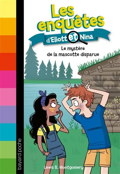 Les enquêtes d'Eliott et Nina. Vol. 6. Le mystère de la mascotte disparue | Lewis B. Montgomery, Isabelle Maroger, Valérie Latour-Burney