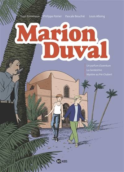 Marion Duval : intégrale. Vol. 7 | Yvan Pommaux, Philippe Poirier, Pascale Bouchie, Louis Alloing, Jeanne Pommaux