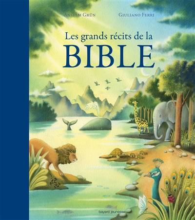 Les grands récits de la Bible | Anselm Grun, Giuliano Ferri, Anne Bideault