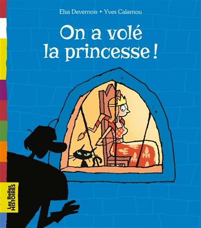 On a volé la princesse ! | Elsa Devernois, Yves Calarnou