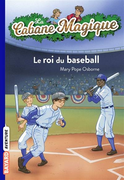 La cabane magique. Vol. 51. Le roi du baseball | Mary Pope Osborne, Philippe Masson, Sidonie Van den Dries