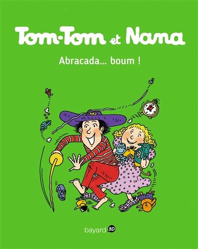 Tom-Tom et Nana. Vol. 16. Abracada... boum ! | Jacqueline Cohen, Evelyne Reberg, Bernadette Després, Catherine Viansson-Ponté