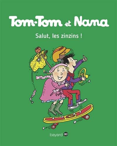 Tom-Tom et Nana. Vol. 18. Salut, les zinzins ! | Jacqueline Cohen, Evelyne Reberg, Bernadette Després, Catherine Viansson-Ponté