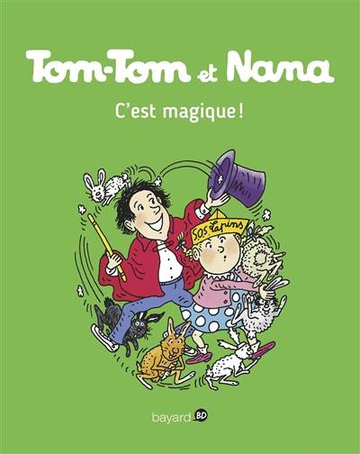 Tom-Tom et Nana. Vol. 21. C'est magique ! | Jacqueline Cohen, Evelyne Reberg, Bernadette Després, Catherine Viansson-Ponté