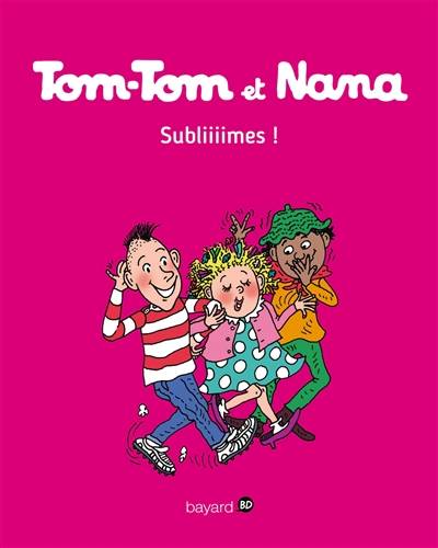 Tom-Tom et Nana. Vol. 32. Subliiiimes ! | Jacqueline Cohen, Evelyne Reberg, Bernadette Després, Catherine Viansson-Ponté