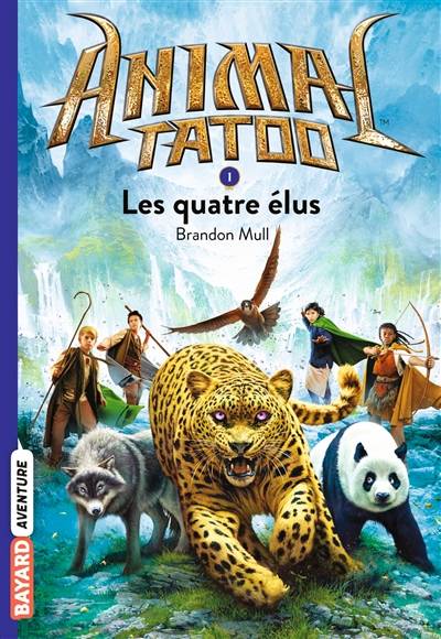 Animal tatoo. Vol. 1. Les quatre élus | Brandon Mull, Vanessa Rubio-Barreau